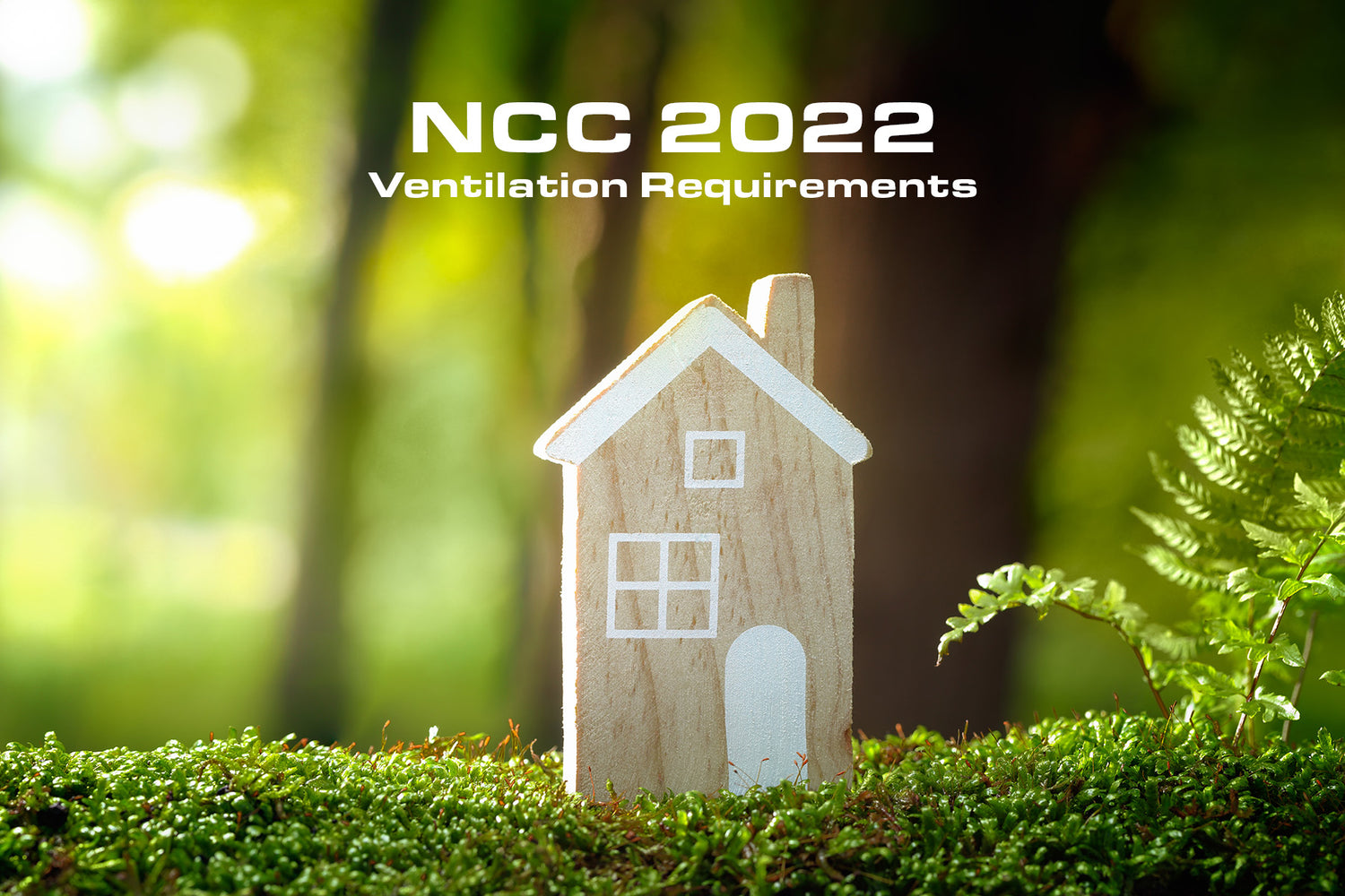 Understanding the New NCC 2022 Ventilation Requirements for Buildings Under 5 Air Changes Per Hour